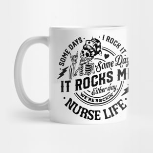 Nurse life, Some days I rock it some days it rocks me Mug